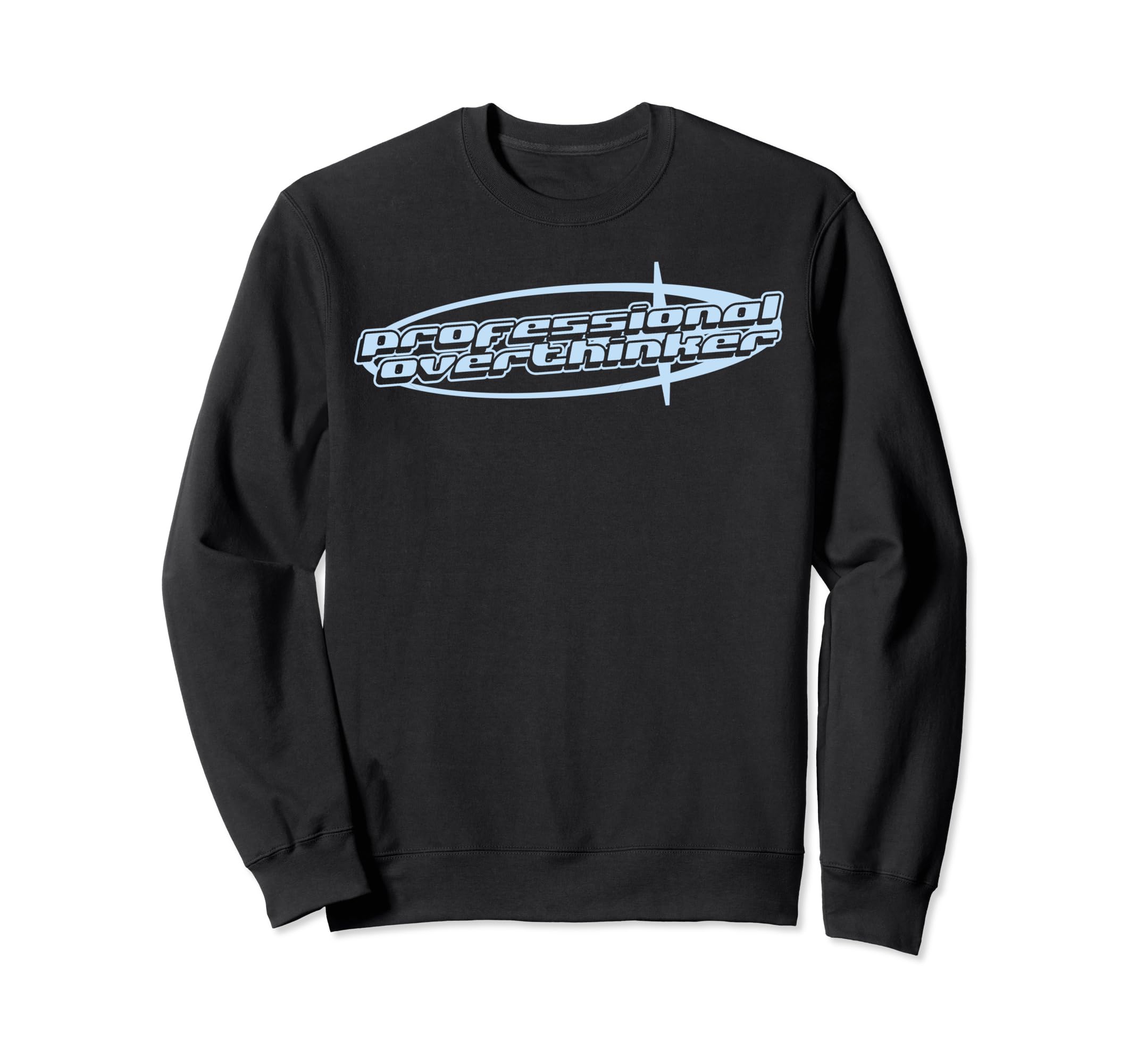 Professional Overthinker Joke Funny Sweatshirt - Unique Graphic for Adults - T-Shirt, Sweatshirt, Hoodie