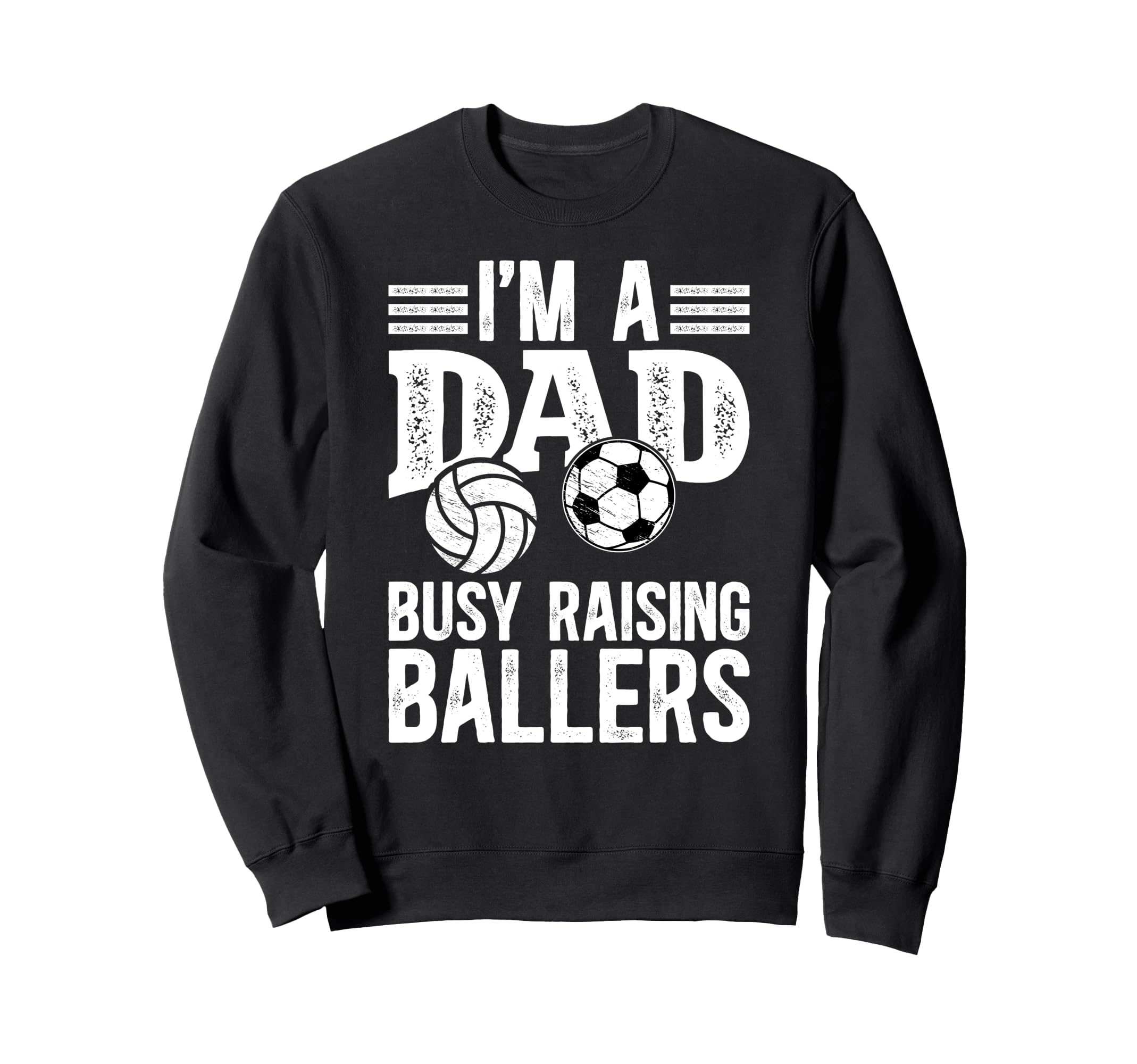 Im Dad Busy Raising Ballers Soccer Sweatshirt - Graphic Print for Adults - T-Shirt, Sweatshirt, Hoodie