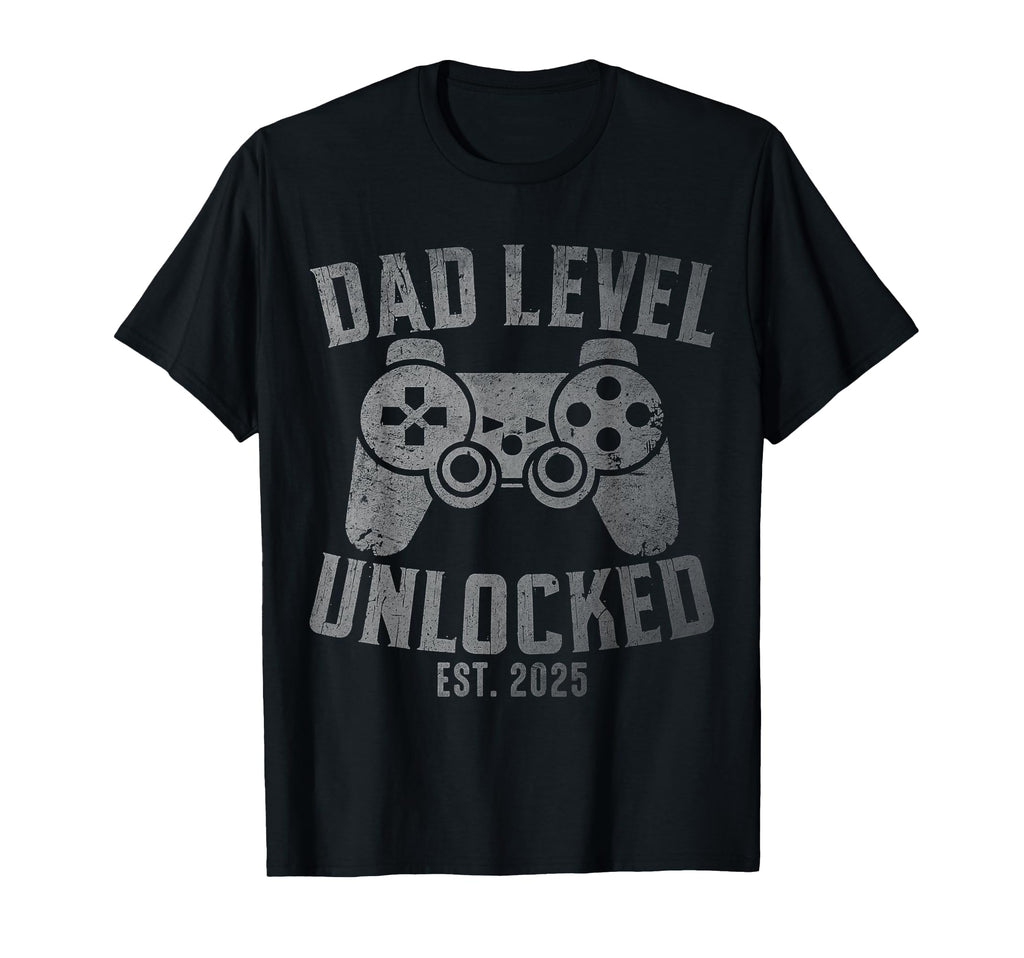 Dad Level Unlocked Est 2025 Funny T-Shirt - Casual Everyday Wear Men Women - T-Shirt, Sweatshirt, Hoodie
