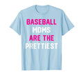 Baseball Moms Are Prettiest T-Shirt - Casual Everyday Wear for Adults - T-Shirt, Sweatshirt, Hoodie