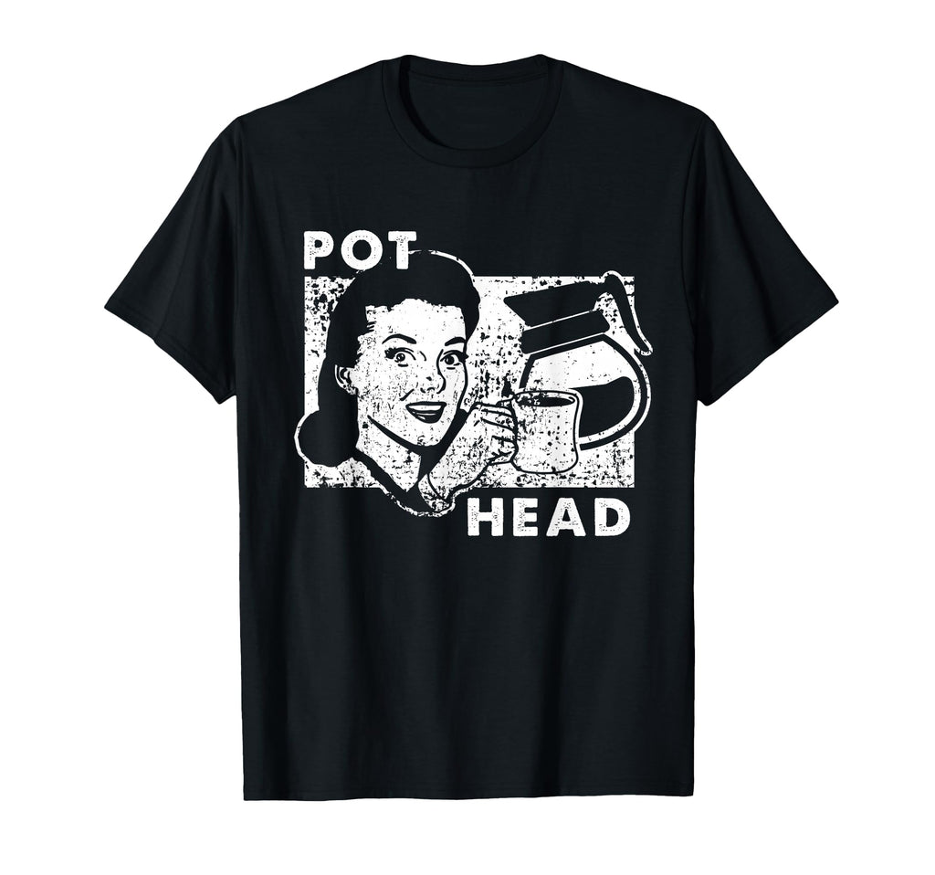 Pot Head Funny Sarcastic Coffee T-Shirt - Graphic Print Men Women - T-Shirt, Sweatshirt, Hoodie