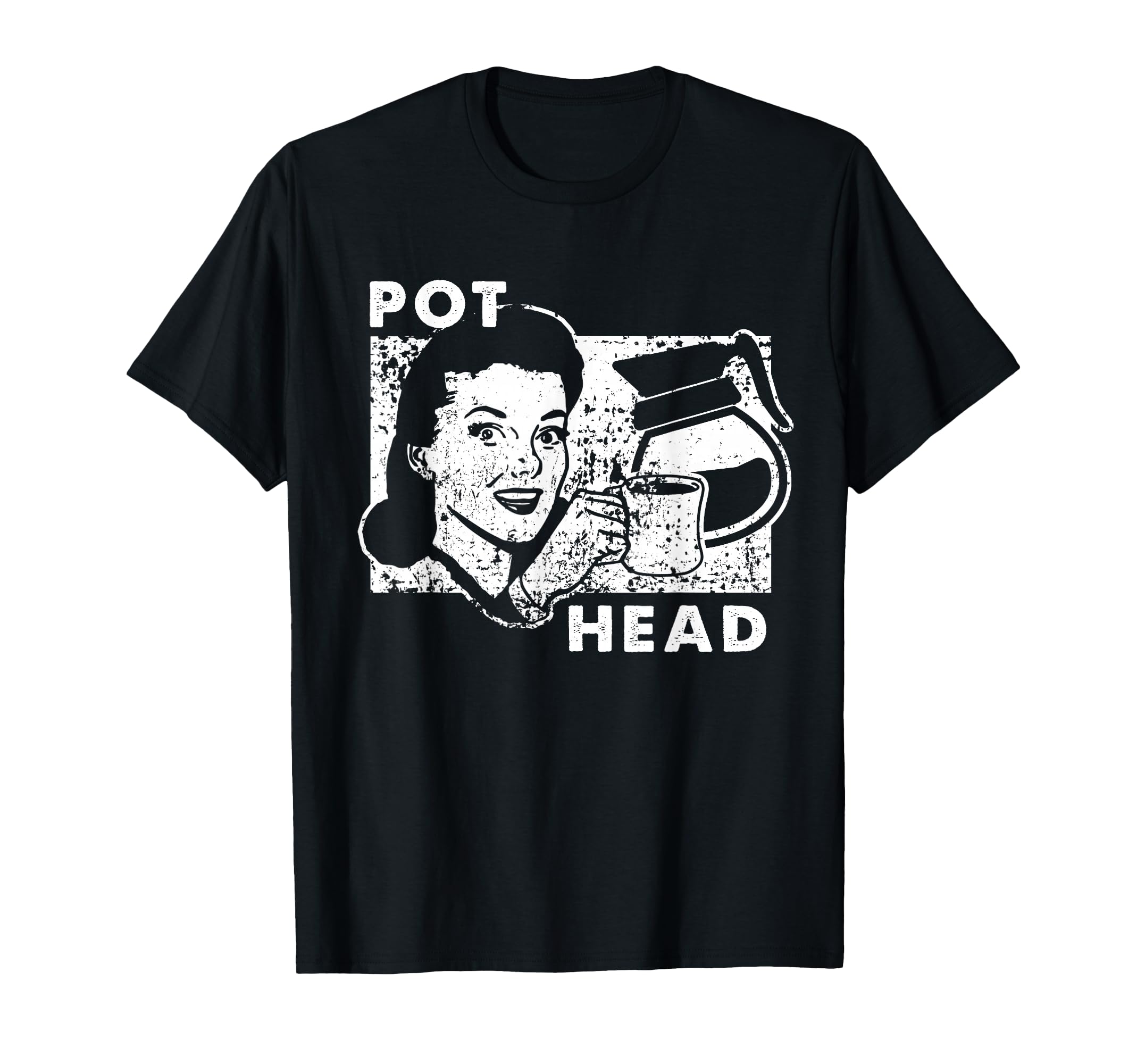 Pot Head Funny Sarcastic Coffee T-Shirt - Graphic Print Men Women - T-Shirt, Sweatshirt, Hoodie