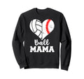 Ball Mama Funny Baseball Volleyball Sweatshirt - Fun Novelty Design Unisex - T-Shirt, Sweatshirt, Hoodie