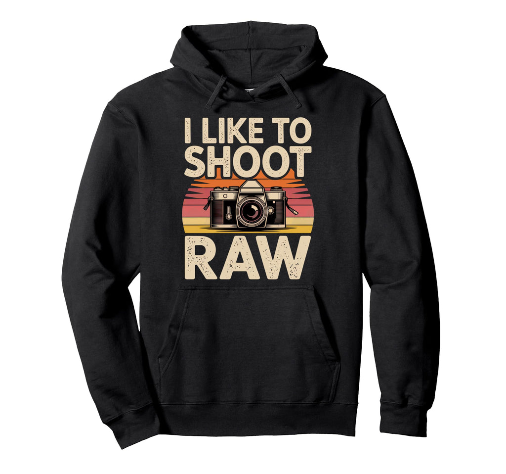 I Like To Shoot Raw Camera Art Hoodie - Unique Graphic Unisex - T-Shirt, Sweatshirt, Hoodie