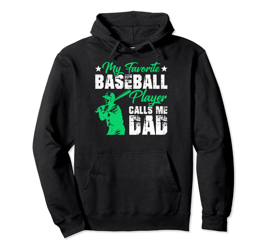 My Favorite Baseball Player Calls Me Dad Hoodie - Unique Graphic Unisex - T-Shirt, Sweatshirt, Hoodie