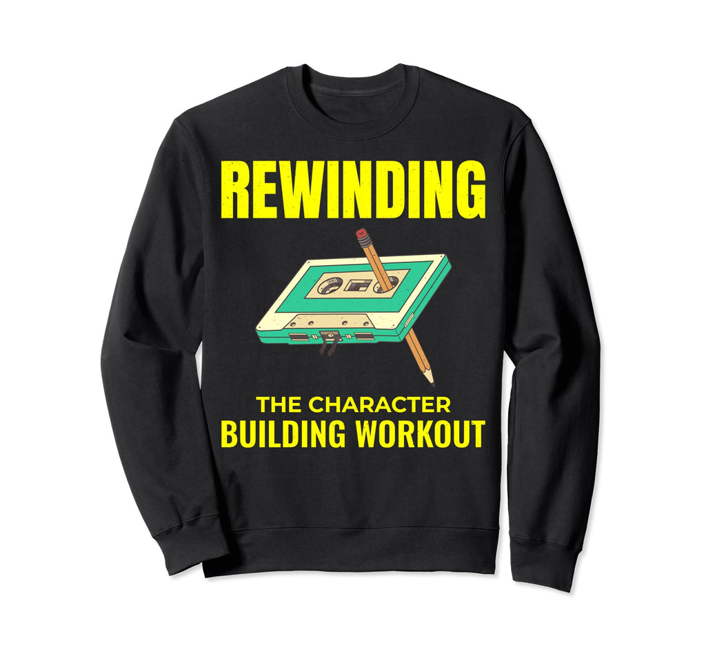 Cassette Tape Rewinding 80S Sweatshirt - Fun Novelty Design for Adults - T-Shirt, Sweatshirt, Hoodie