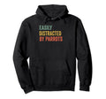 Easily Distracted Parrots Distressed Hoodie - Aesthetic Graphic Men Women - T-Shirt, Sweatshirt, Hoodie