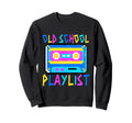 Old School Playlist Cassette Sweatshirt - Casual Everyday Wear Men Women - T-Shirt, Sweatshirt, Hoodie