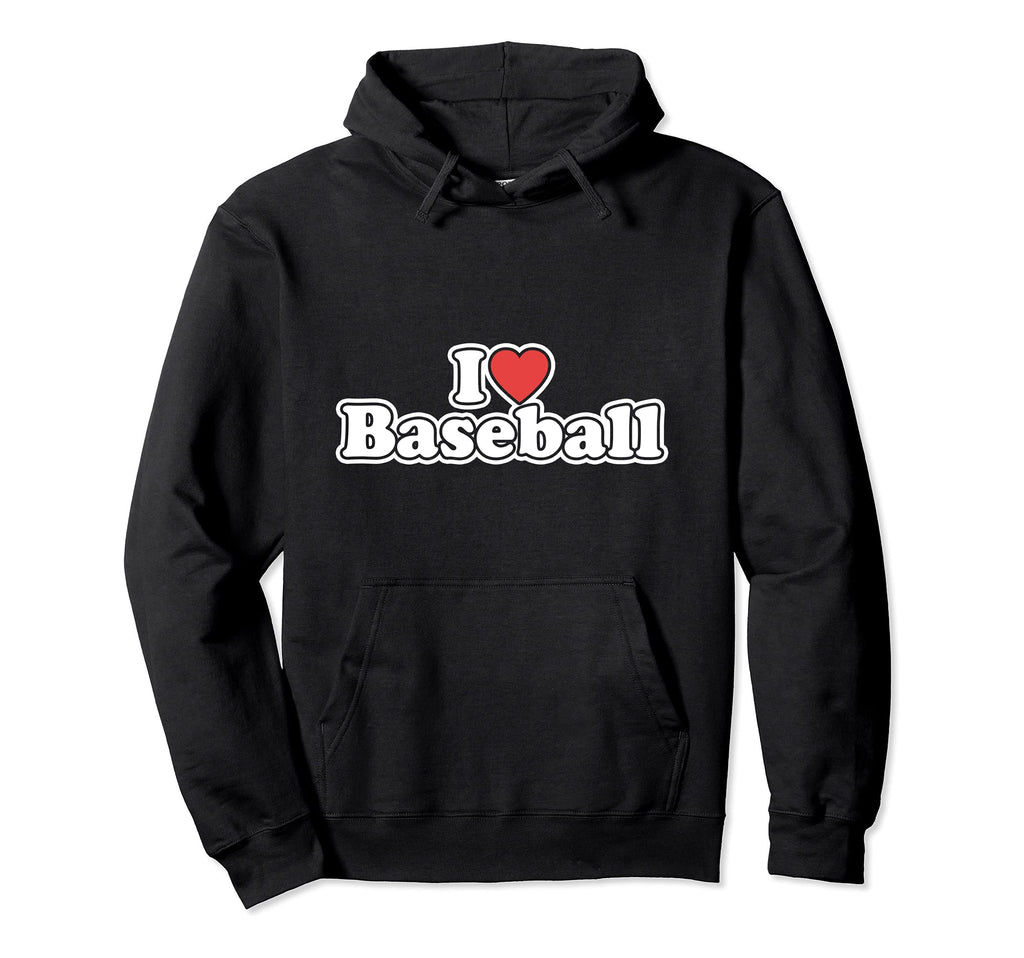 I Love Baseball Hoodie - Streetwear Style Men Women - T-Shirt, Sweatshirt, Hoodie