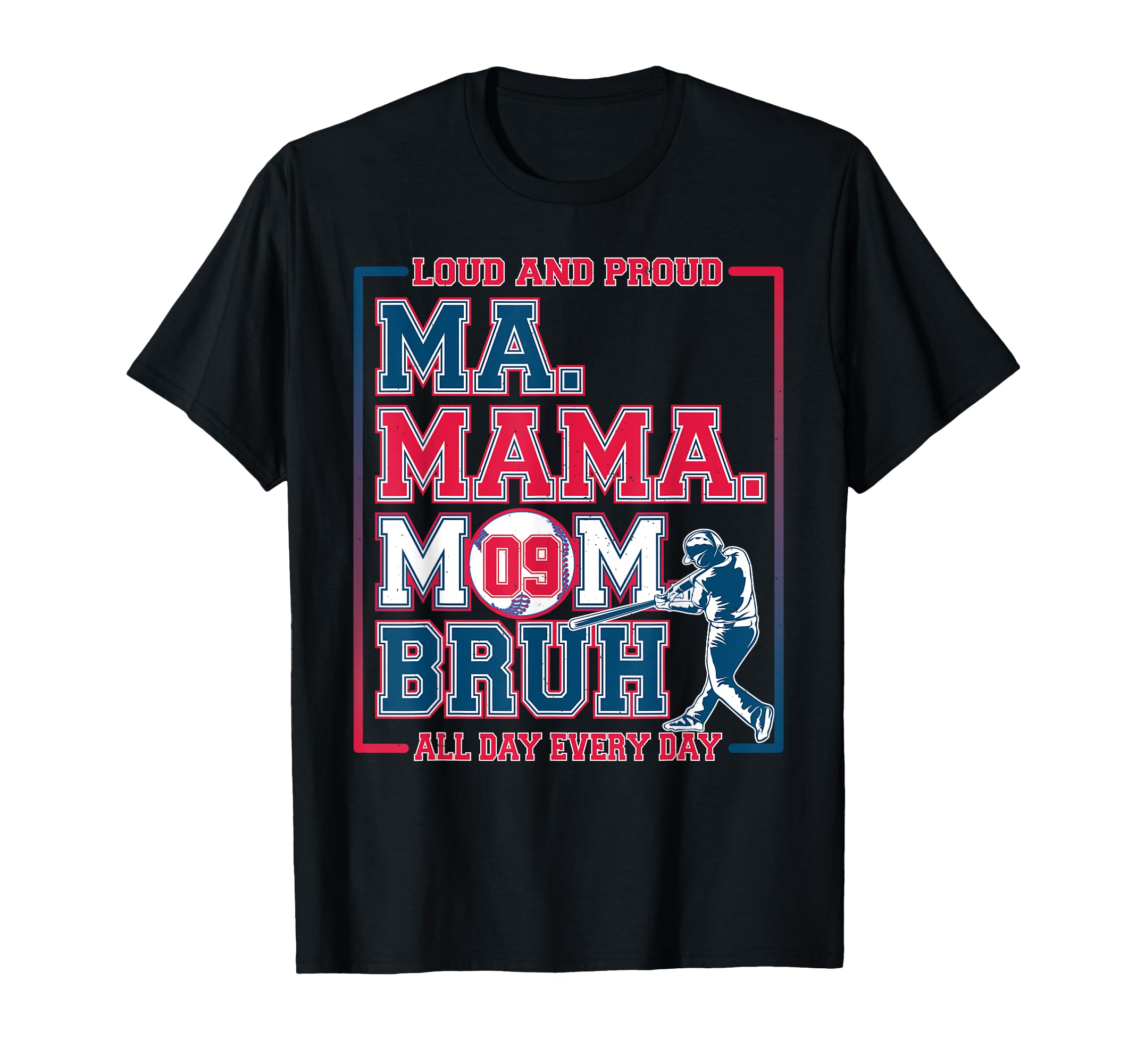 Loud And Proud Ma Mama Mom Bruh T-Shirt - Aesthetic Graphic for Adults - T-Shirt, Sweatshirt, Hoodie