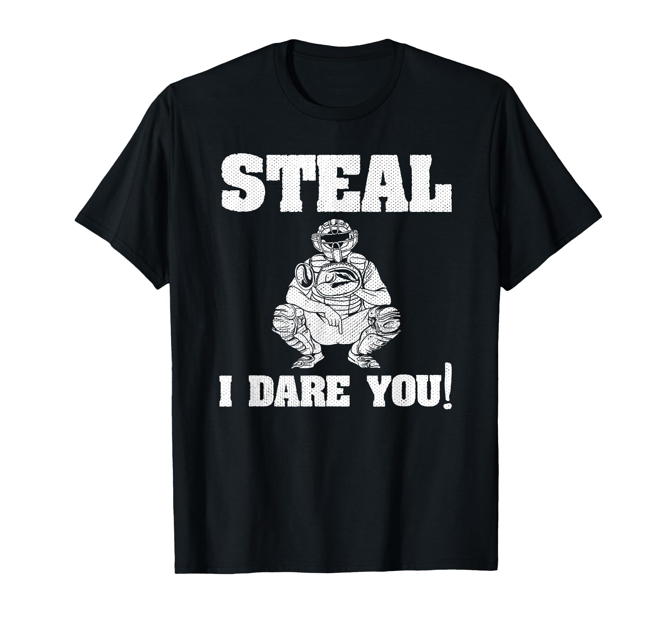 Steal I Dare You Funny Baseball Catcher T-Shirt - Aesthetic Graphic Unisex - T-Shirt, Sweatshirt, Hoodie