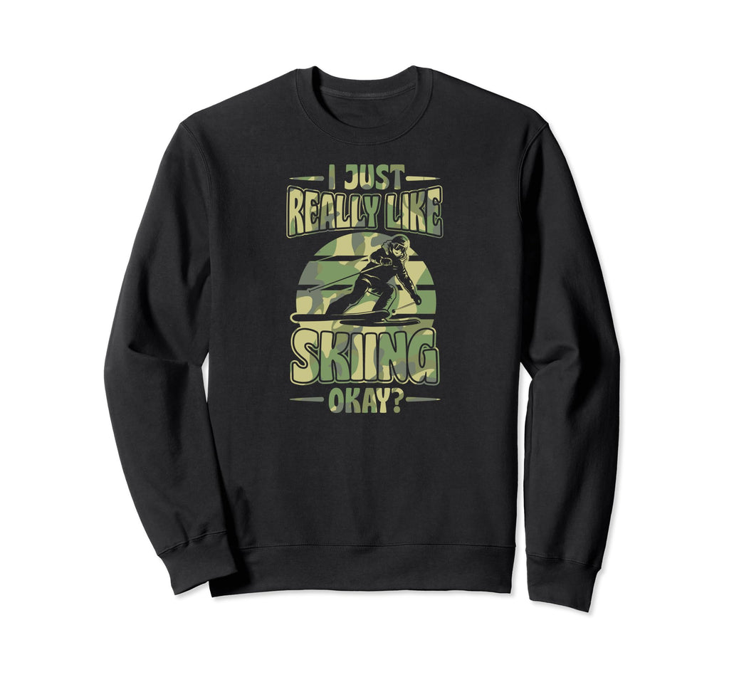 I Just Freaking Love Skiing Sweatshirt - Fun Novelty Design for Adults - T-Shirt, Sweatshirt, Hoodie