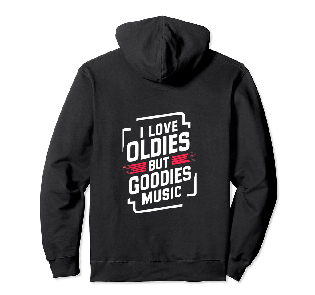 I Love Oldies But Goodies Music R B Hoodie - Novelty Apparel for Adults - T-Shirt, Sweatshirt, Hoodie