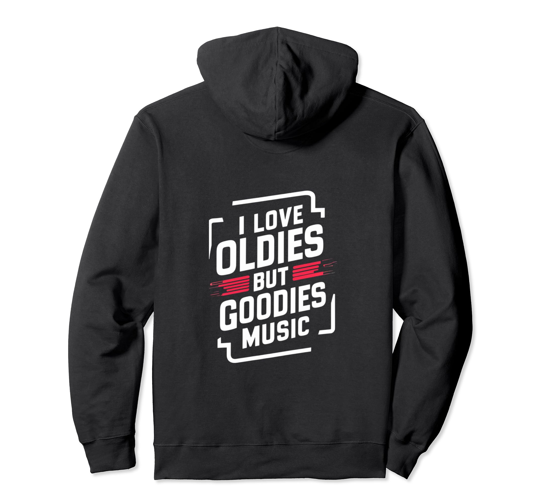I Love Oldies But Goodies Music R B Hoodie - Novelty Apparel for Adults - T-Shirt, Sweatshirt, Hoodie