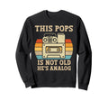 This Pops Is Not Old Hes Analog Sweatshirt - Fun Novelty Design Unisex - T-Shirt, Sweatshirt, Hoodie