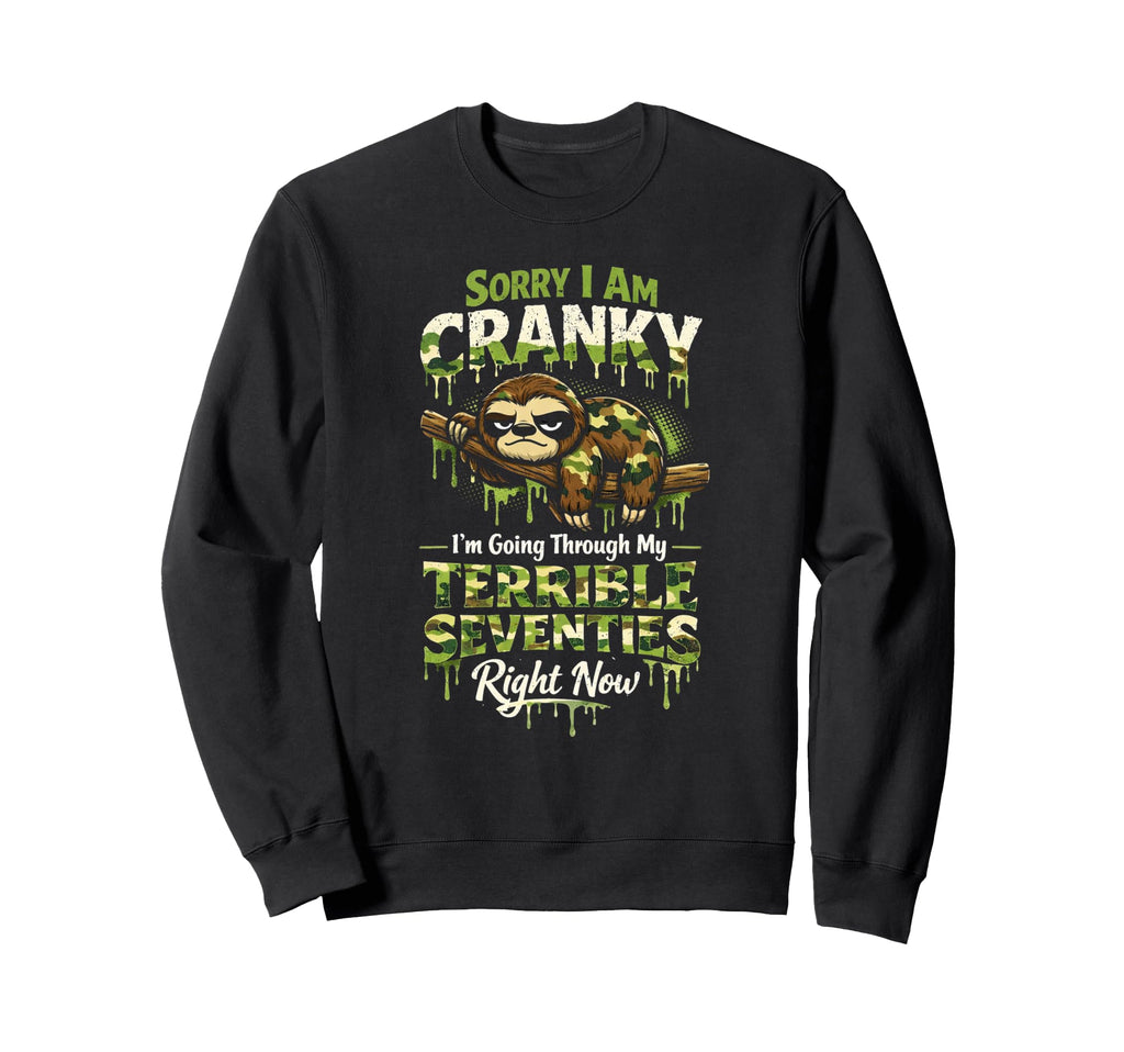 Sorry Im Cranky Terrible Seventies Sweatshirt - Custom Art Print Unisex - T-Shirt, Sweatshirt, Hoodie