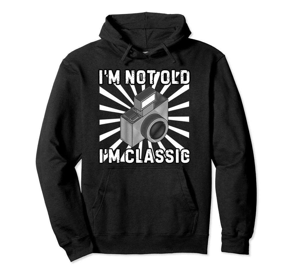 Camera Photographer Im Not Old Im Hoodie - Aesthetic Graphic Men Women - T-Shirt, Sweatshirt, Hoodie
