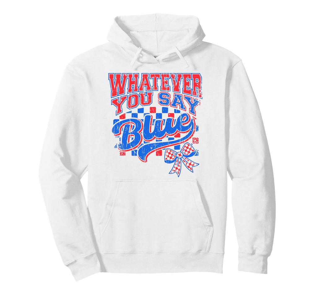 Whatever You Say Blue Baseball Hoodie - Casual Everyday Wear for Adults - T-Shirt, Sweatshirt, Hoodie