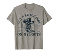 Got Little Dirt My Boots Cowgirl T-Shirt - Aesthetic Graphic for Adults - T-Shirt, Sweatshirt, Hoodie