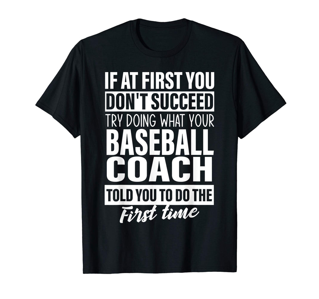If First You Dont Succeed Baseball T-Shirt - Novelty Apparel Men Women - T-Shirt, Sweatshirt, Hoodie