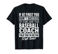 If First You Dont Succeed Baseball T-Shirt - Novelty Apparel Men Women - T-Shirt, Sweatshirt, Hoodie