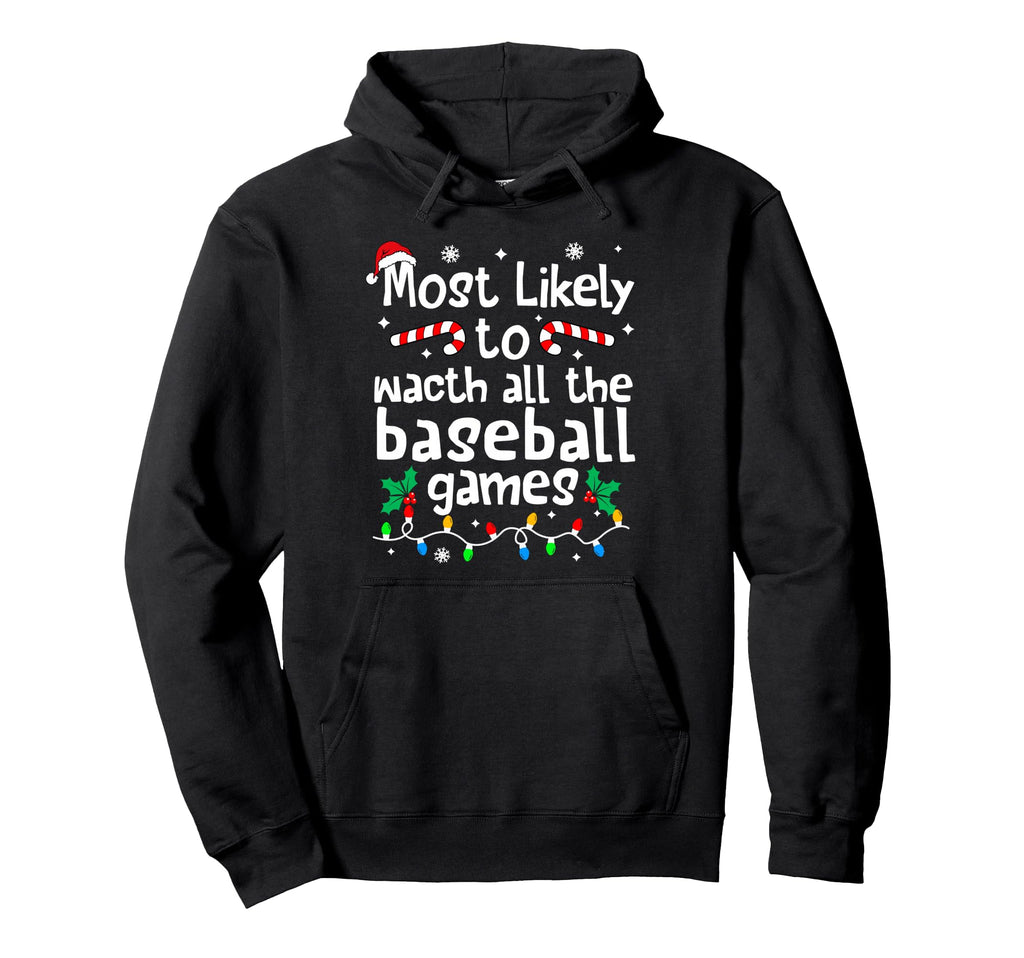Most Likely To Watch All Baseball Hoodie - Fun Novelty Design for Adults - T-Shirt, Sweatshirt, Hoodie