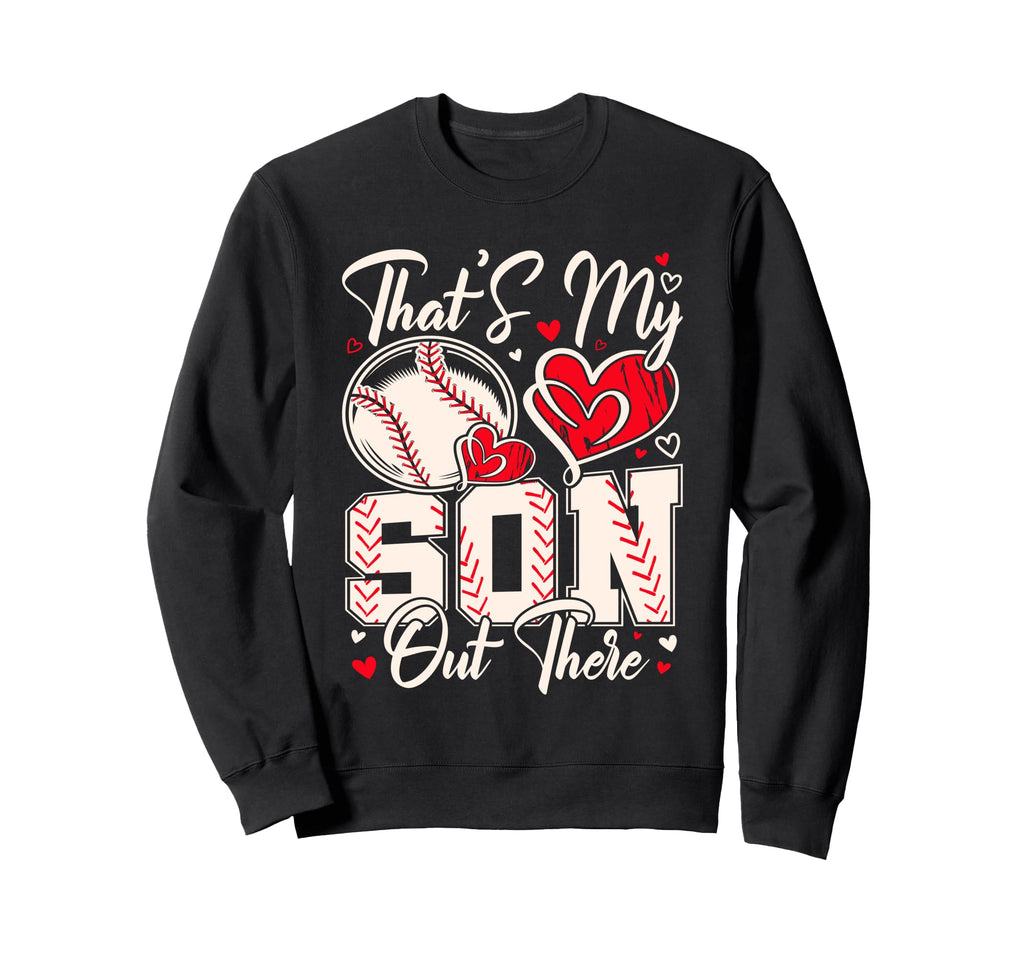 Thats My Son Out There Baseball Sweatshirt - Novelty Apparel for Adults - T-Shirt, Sweatshirt, Hoodie