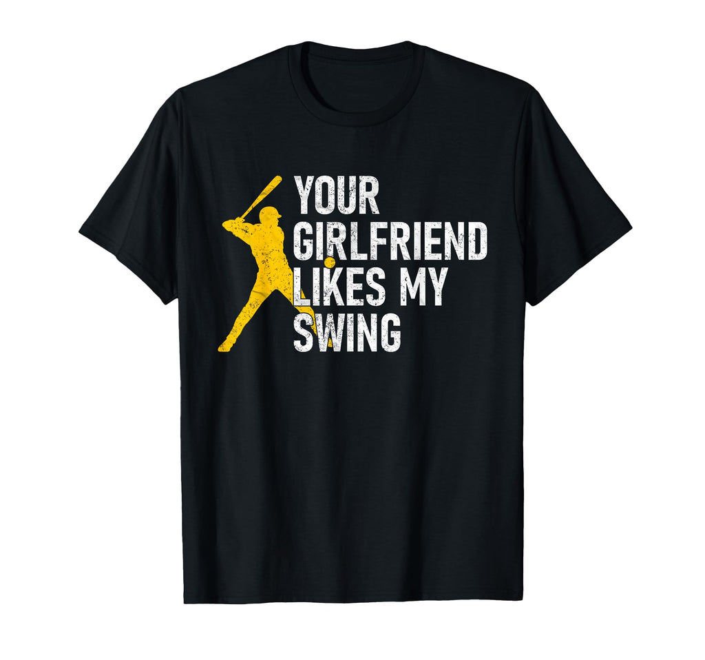 Your Girlfriend Likes My Swing Funny T-Shirt - Unique Graphic for Adults - T-Shirt, Sweatshirt, Hoodie