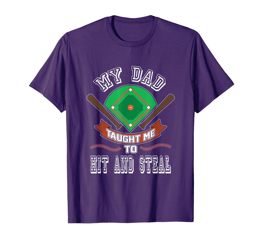 My Dad Taught Me To Hit And Steal Fun T-Shirt - Custom Art Print Unisex - T-Shirt, Sweatshirt, Hoodie