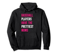 Baseball Players Have Prettiest Moms Hoodie - Graphic Print for Adults - T-Shirt, Sweatshirt, Hoodie