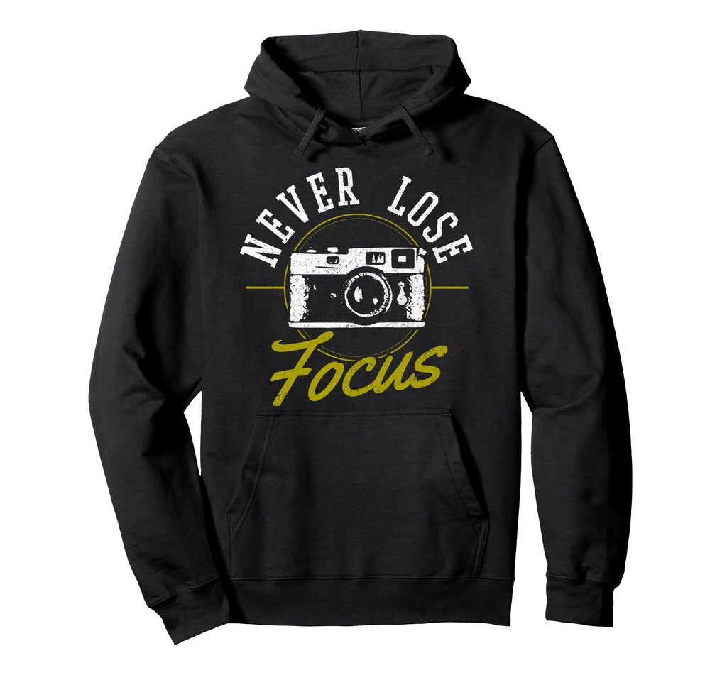 Photographers Never Loose Focus Hoodie - Aesthetic Graphic Men Women - T-Shirt, Sweatshirt, Hoodie