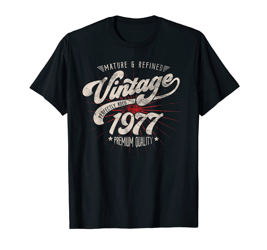 Mature And Refined 1977 Birthday T-Shirt - Casual Everyday Wear Men Women - T-Shirt, Sweatshirt, Hoodie