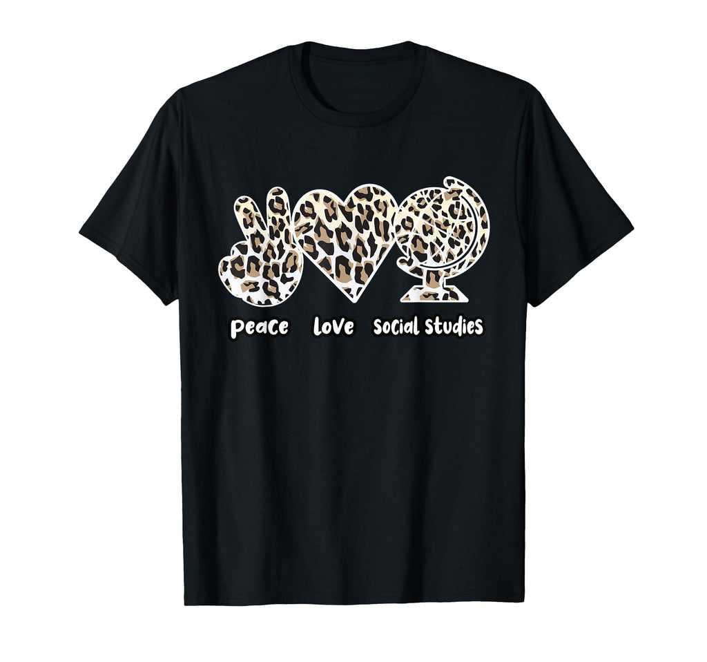 Peace Love Social Studies Teacher T-Shirt - Fun Novelty Design Unisex - T-Shirt, Sweatshirt, Hoodie
