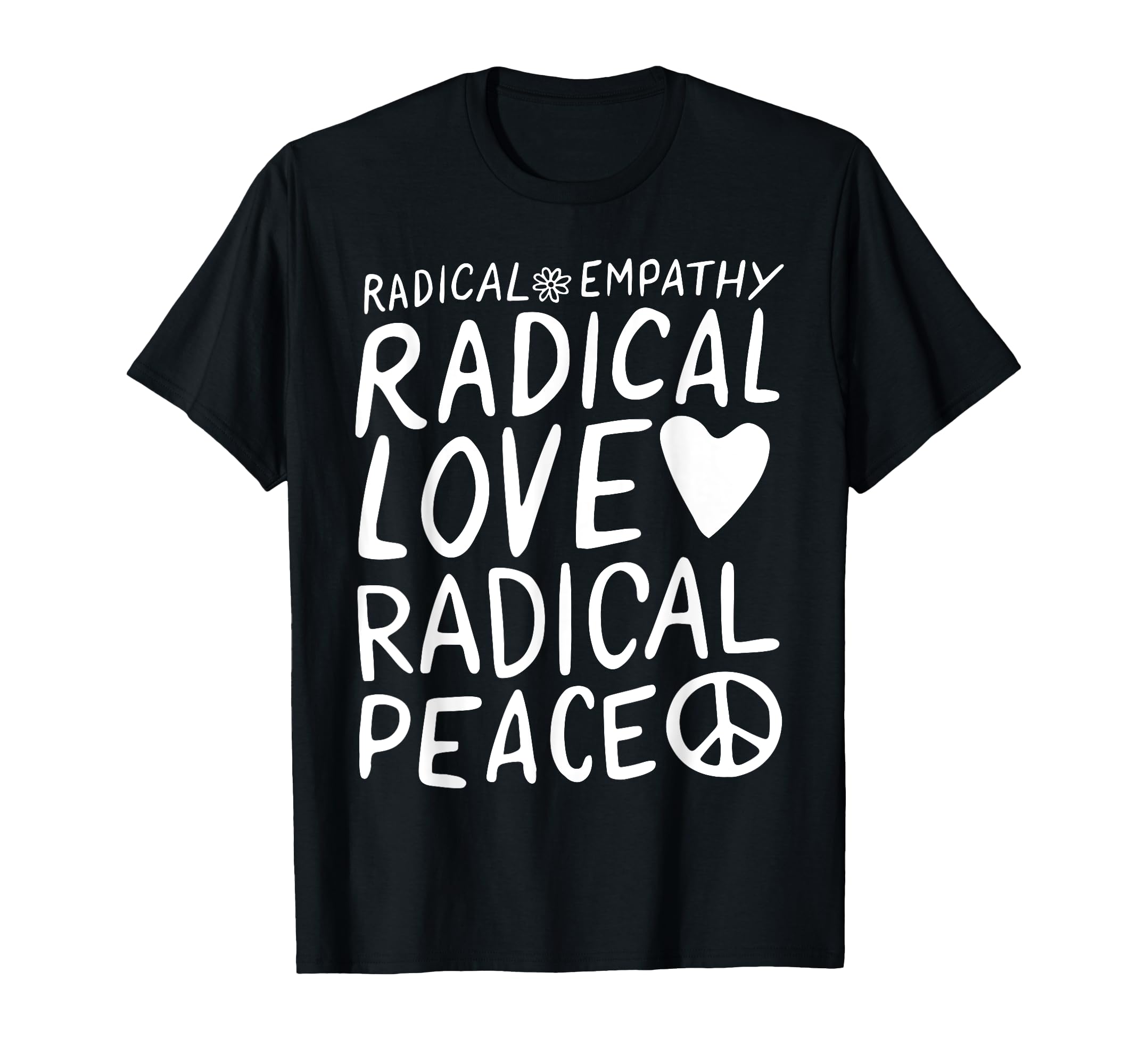Radical Empathy Radical Love Radical T-Shirt - Streetwear Style Unisex - T-Shirt, Sweatshirt, Hoodie
