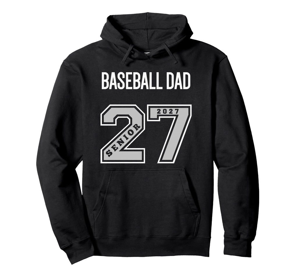 2027 Senior Baseball Dad Class 27 Senior Hoodie - Novelty Apparel Unisex - T-Shirt, Sweatshirt, Hoodie