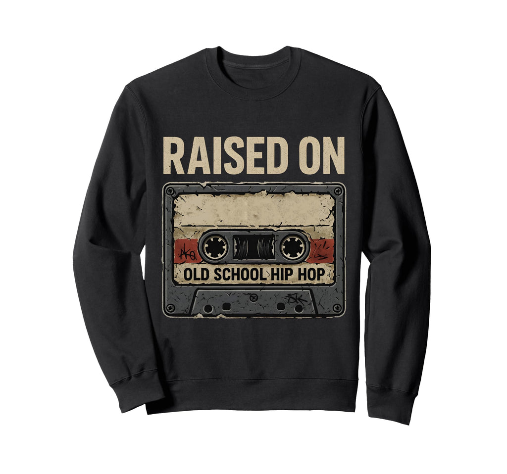 Raised Old School Hip Hop Sweatshirt - Streetwear Style for Adults - T-Shirt, Sweatshirt, Hoodie
