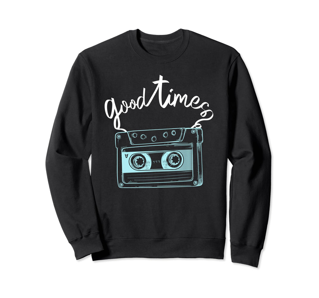 80S Cassette Tape Good Old Times Sweatshirt - Custom Art Print Men Women - T-Shirt, Sweatshirt, Hoodie