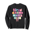 Boho Colorful Coquette Tired Dance Moms Sweatshirt - Trendy Graphic Unisex - T-Shirt, Sweatshirt, Hoodie