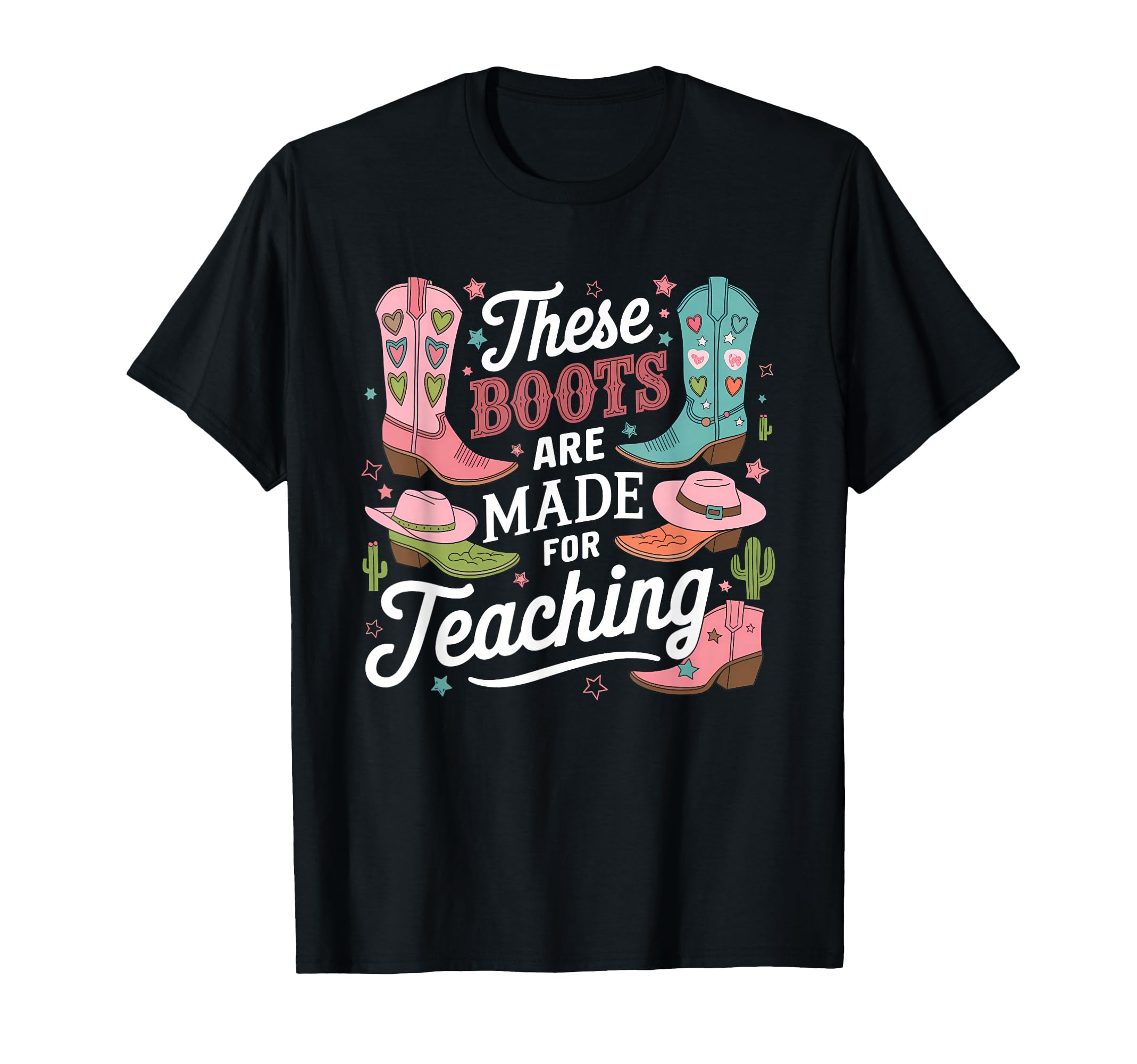 These Boots Are Made Teaching Western T-Shirt - Streetwear Style Unisex - T-Shirt, Sweatshirt, Hoodie