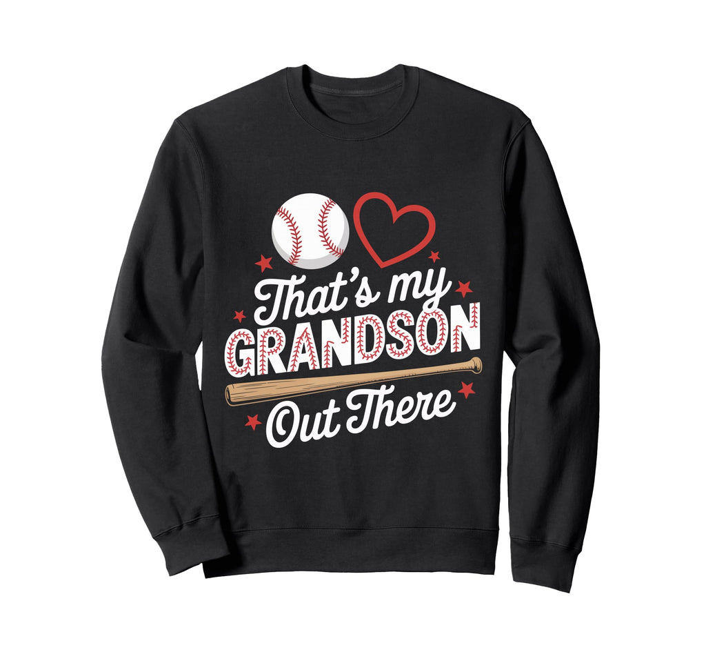 Thats My Grandson Out There Baseball Sweatshirt - Aesthetic Graphic Unisex - T-Shirt, Sweatshirt, Hoodie