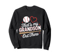 Thats My Grandson Out There Baseball Sweatshirt - Aesthetic Graphic Unisex - T-Shirt, Sweatshirt, Hoodie