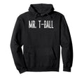 Mr T Ball Funny Baseball Husband Hoodie - Fun Novelty Design for Adults - T-Shirt, Sweatshirt, Hoodie