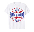 My Heart Is That Field Baseball Mothers T-Shirt - Custom Art Print Unisex - T-Shirt, Sweatshirt, Hoodie