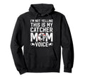 Baseball Catcher Mom Voice Mom Baseball Hoodie - Streetwear Style Unisex - T-Shirt, Sweatshirt, Hoodie