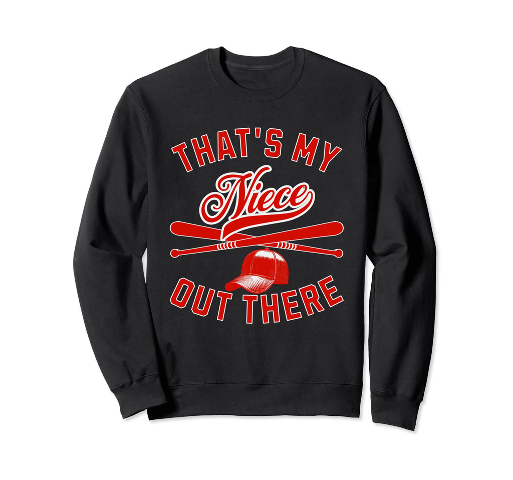Thats My Niece Baseball Player Sweatshirt - Casual Everyday Wear Men Women - T-Shirt, Sweatshirt, Hoodie