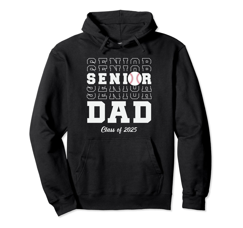Class 2025 Baseball Dad Senior Hoodie - Casual Everyday Wear Men Women - T-Shirt, Sweatshirt, Hoodie
