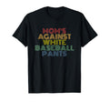 Moms Against White Baseball Pants Sports T-Shirt - Trendy Graphic Unisex - T-Shirt, Sweatshirt, Hoodie