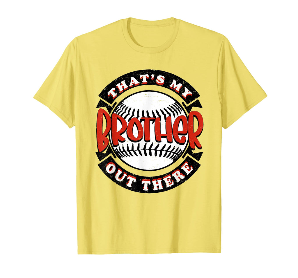 Thats My Brother Out There Baseball Softball T-Shirt - Graphic Print Unisex - T-Shirt, Sweatshirt, Hoodie
