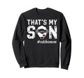 Thats My Son Baseball Catcher Sweatshirt - Fun Novelty Design Men Women - T-Shirt, Sweatshirt, Hoodie