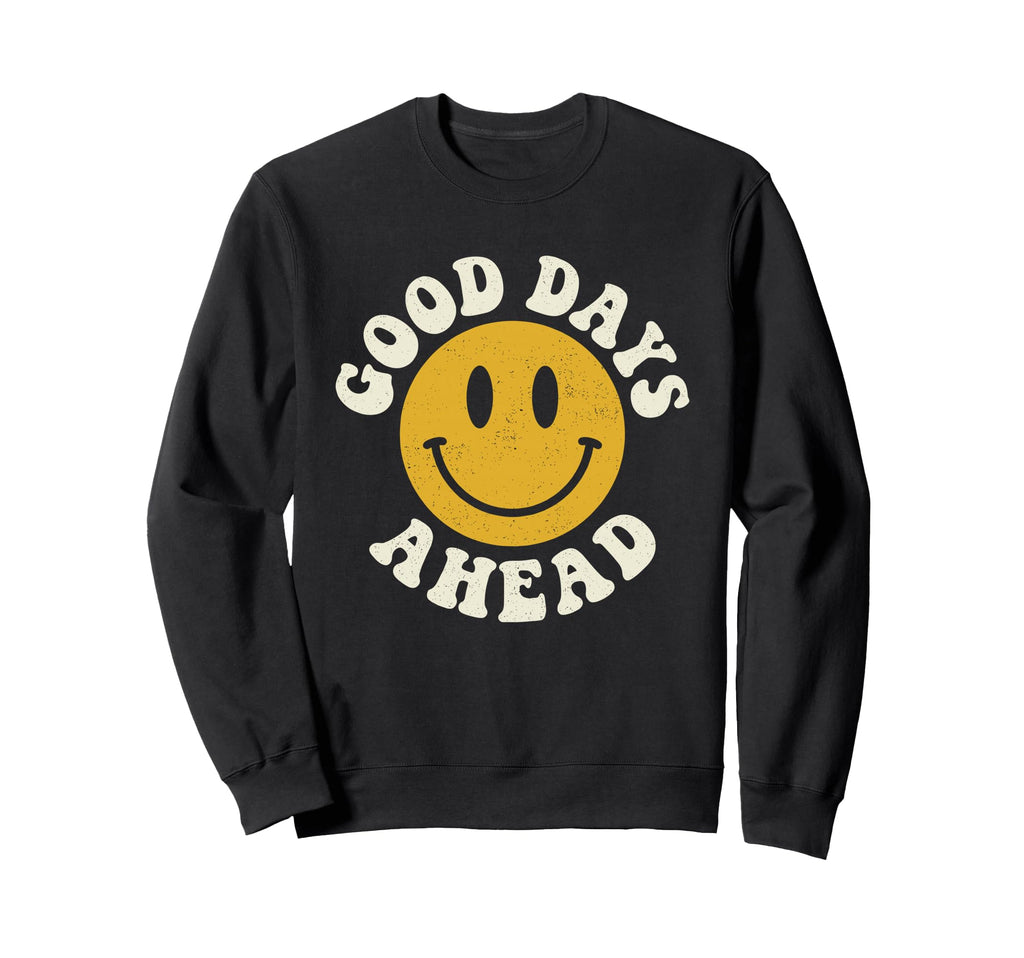 Good Days Ahead Happy Face 70S Sweatshirt - Unique Graphic for Adults - T-Shirt, Sweatshirt, Hoodie